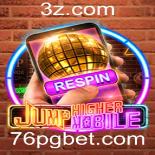 Descubra o Mundo de JumpHighermobile e a Estratégia 76 Bet