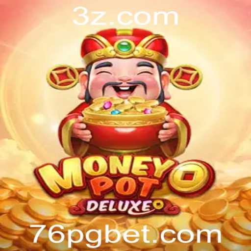 MoneyPotDELUXE: Um Guia Completo para Dominar o Jogo de Apostas 76 Bet